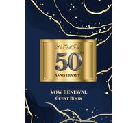 We Still Do: 50th Anniversary Vow Renewal Guest Book: Sign-In Book for Messages, Photos and Well Wishes | A Keepsake for Couples Renewing Their Vows