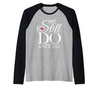 We Still Do Since 2022 Couple Idea 4th Wedding Anniversary Maglia con Maniche Raglan