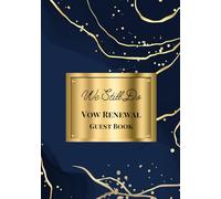 We Still Do Vow Renewal Guest Book: Sign-In Book for Messages, Photos and Well Wishes | A Keepsake for Couples Renewing Their Vows