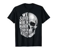 We Suffer More in Imagination Skull Seneca Citazione Stoicismo Maglietta