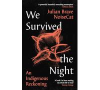 We Survived the Night : An Indigenous Reckoning