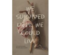 We Survived Until We Could Live