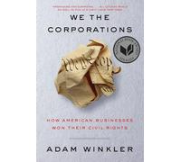 We the Corporations: How American Businesses Won Their Civil Rights