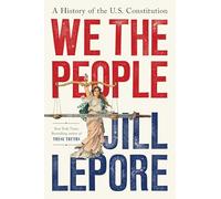 We the People : A History of the US Constitution