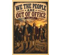We The People Are Out Of Office: A Funny Workplace Notebook for Remote Workers, Corporate Employees, Managers, and Freedom Enthusiasts