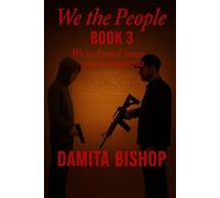 We The People: Book 3 “We’re Armed ‘Cause You’re Dangerous”