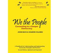 We the People: Consenting to a Deeper Democracy - Villines Sharon
