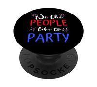 We The People Like To Party Memorial Day Uomini Donne Ragazzo Ragazza PopSockets PopGrip Adesivo
