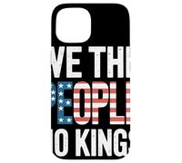 We The People No Kings Serve Bandiera USA Libertà Patriota Custodia per iPhone 15