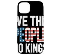 We The People No Kings Serve Bandiera USA Libertà Patriota Custodia per iPhone 15 Plus