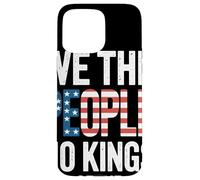 We The People No Kings Serve Bandiera USA Libertà Patriota Custodia per iPhone 15 Pro Max