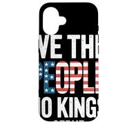 We The People No Kings Serve Bandiera USA Libertà Patriota Custodia per iPhone 16