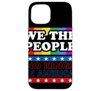 We The People Rainbow No Kings In America Dichiarazione Custodia per iPhone 15