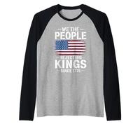 We The People Rejecting Kings Since 1776 Bandiera Americana Maglia con Maniche Raglan