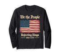 We The People Rejecting Kings Since 1776 Orgoglio Storico Maglia a Manica