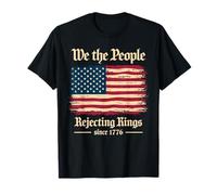 We The People Rejecting Kings Since 1776 Orgoglio Storico Maglietta