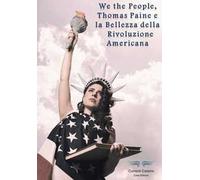We the people, Thomas Paine e la bellezza della rivoluzione americana