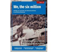 We, the six million: Euthanasieverbrechen im Regierungsbezirk Aachen: Beiträge zur Geschichte des Nationalsozialismus im westlichen Rheinland: 3