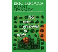 We Turn Gruesome at Night (Burnt Sparrow, 2)