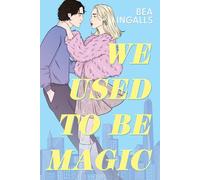 We Used To Be Magic: A dazzling dreamy romance debut set in NYC