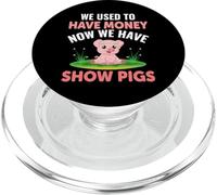 We Used To Have Money Now We Have Show Pigs PopSockets PopGrip per MagSafe