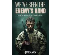 We’ve Seen the Enemy’s Hand: How a Whisper Became a War