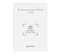 We Wandered Opus 96/2 Nr 1 Low