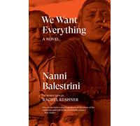 We Want Everything: The Novel of Italy's Hot Autumn