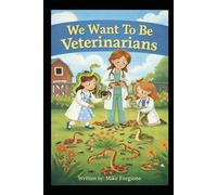 We Want To Be Veterinarians