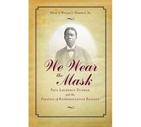 We We Wear The Mask: Paul Laurence Dunbar and the Politics - Libro in...