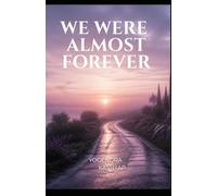WE WERE ALMOST FOREVER: A Journey of Love, Pain, and Hope
