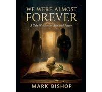 We Were Almost Forever: A Tale Written in Ash and Paper