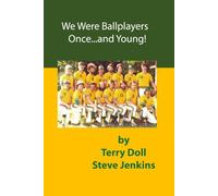 We Were Ballplayers Once: ...and Young!