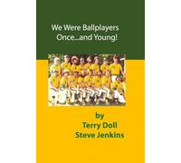 We Were Ballplayers Once: ...and Young!