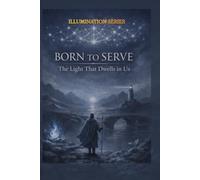 We Were Born To Serve: The Light That Dwells Within Us