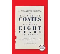 We Were Eight Years in Power: An American Tragedy by Coates, Ta-Nehisi
