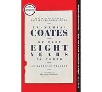 Ta-Nehisi Coates We Were Eight Years in Power (Tascabile)