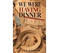 We Were Having Dinner: A Novel Based on True Events