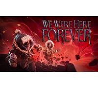 We Were Here Forever