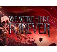 We Were Here Forever (PC) Steam Key - ROW