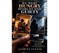 We Were Hungry Before We Were Guilty