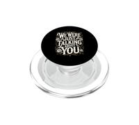 We Were Just Talking About You Sarcasmo imbarazzante PopSockets PopGrip per MagSafe