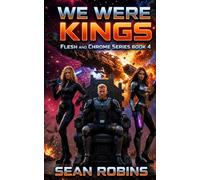 We Were Kings: A Military Sci-Fi/Space Opera Adventure