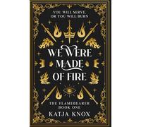 We Were Made of Fire