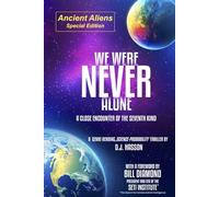We Were NEVER Alone - A Close Encounter of the Seventh Kind: Special Collector's ANCIENT ALIENS Limited Edition
