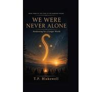 We Were Never Alone: Awakening for a Larger World: 3
