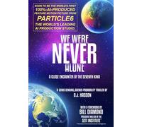 We Were NEVER Alone - PARTICLE6 EDITION: A Close Encounter of the Seventh Kind