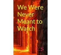 We Were Never Meant to Watch