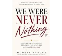 WE WERE NEVER NOTHING