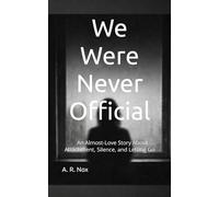 We Were Never Official: An Almost-Love Story About Attachment, Silence, and Letting Go